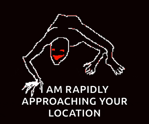 a drawing of a monster with the words " i am rapidly approaching your location "