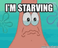 patrick star from spongebob has a sad look on his face and says " i 'm starving "