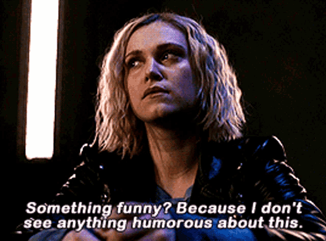 Not Funny GIF - Not Funny The100 GIFs