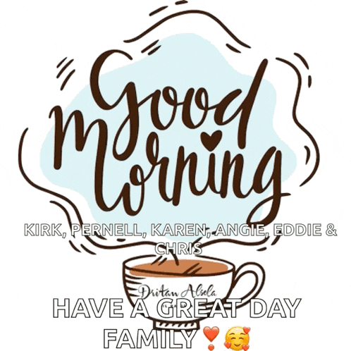 a poster that says good morning kirk pernell karen angie eddie & chris