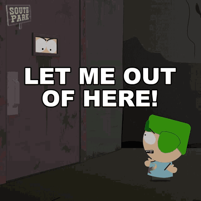 a cartoon character says let me out of here in front of a south park sign