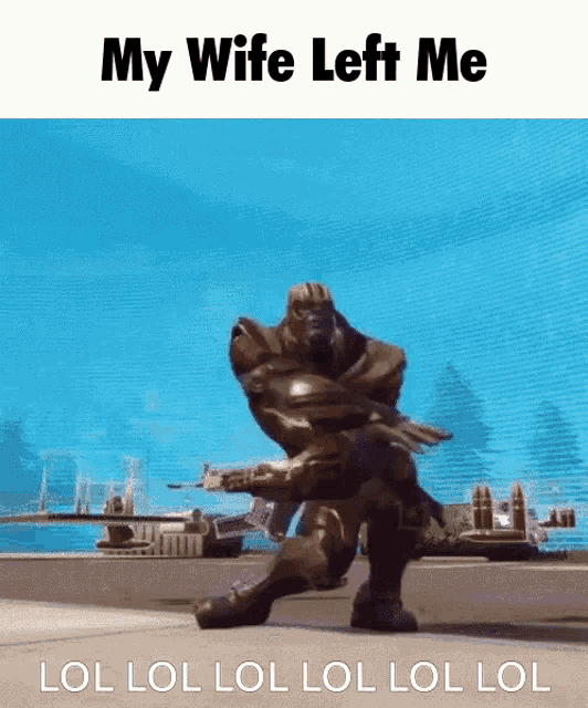 a statue of a man holding a gun with the caption my wife left me