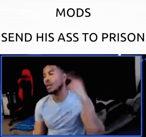 a picture of a man with the words mods send his ass to prison at the top