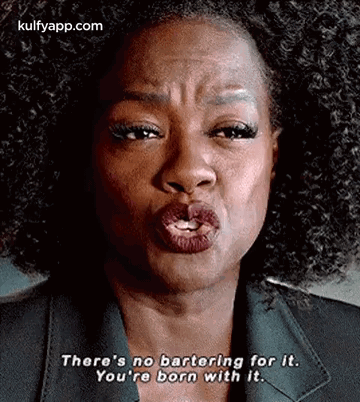 There'S No Bartering For It.You'Re Born With It..Gif GIF - There'S No Bartering For It.You'Re Born With It. Viola Davis Q GIFs