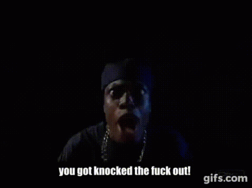 You Got Knocked The Fuck Out Friday GIF - You Got Knocked The Fuck Out Friday Ko GIFs