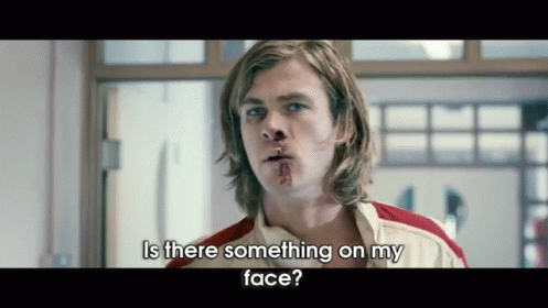 Yes, Yes There Is. GIF - Rush Chris Hemsworth Is There Something On My Face GIFs