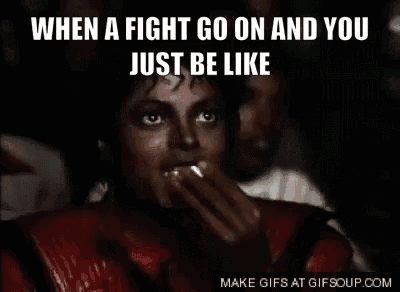 when a fight go on and you just be like , michael jackson is making a funny face .