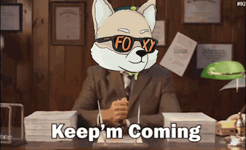 a cartoon of a fox wearing sunglasses and a suit says keep 'm coming