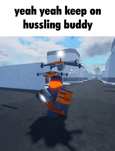 a video game character is holding a flashlight and says yeah yeah keep on hussling buddy