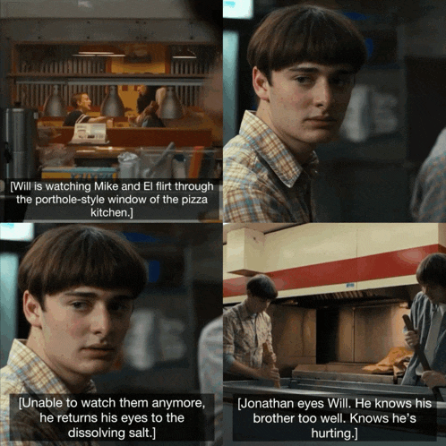 will is watching mike and el flirt through the porthole-style window of the pizza kitchen ..