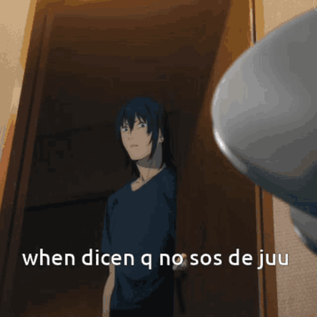 a man in a blue shirt is standing in a doorway with the words when dicen q no sos de juu below him