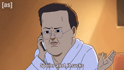 a cartoon of a man talking on a phone with the words spoiler alert it sucks below him