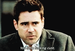 Colin Farrell You Little Fucking Cunt GIF - Colin Farrell You Little Fucking Cunt Men GIFs