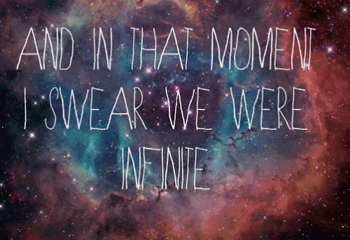 a galaxy background with the words and in that moment i swear we were infinite written on it