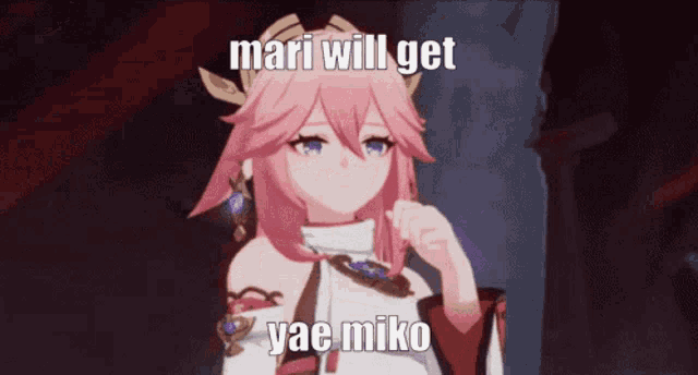 a picture of a girl with pink hair and a caption that says mari will get yae miko