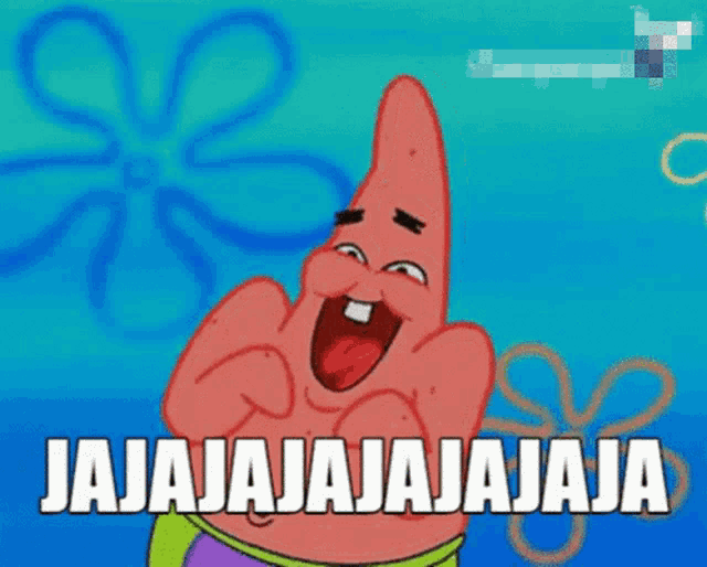 patrick star from spongebob squarepants is laughing with the words jajajajajaja written below him