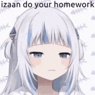 a girl with white hair and blue eyes is making a funny face and says `` izaan do your homework '' .