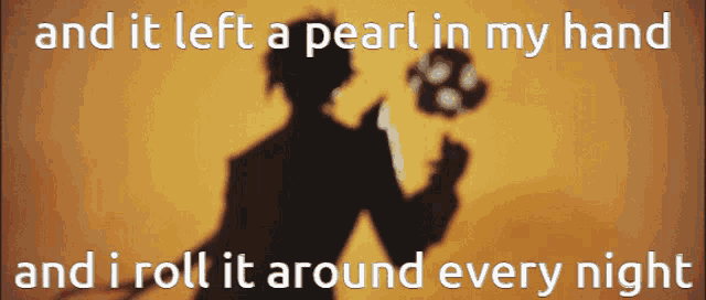 a shadow of a man holding a bouquet of flowers with a caption that says and it left a pearl in my hand