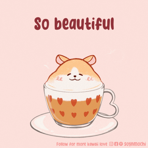 a drawing of a cup of coffee with a hamster in it and the caption so beautiful