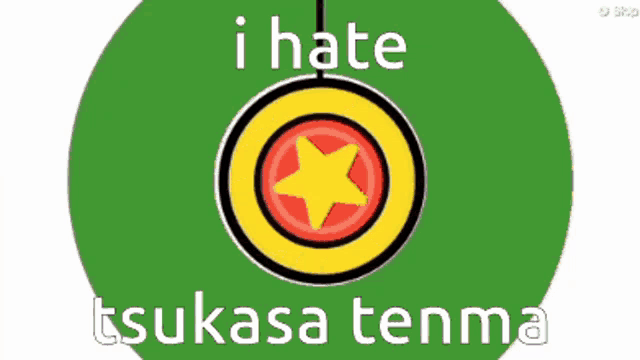 a picture of a skateboard with the words i hate tsukasa tenma written on it