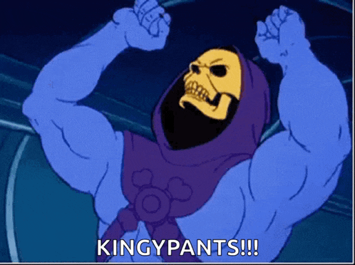skeletor from the masters of the universe is flexing his muscles and says kingypants