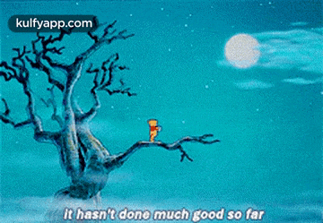 winnie the pooh is sitting on a tree branch with the words it hasn 't done much good so far