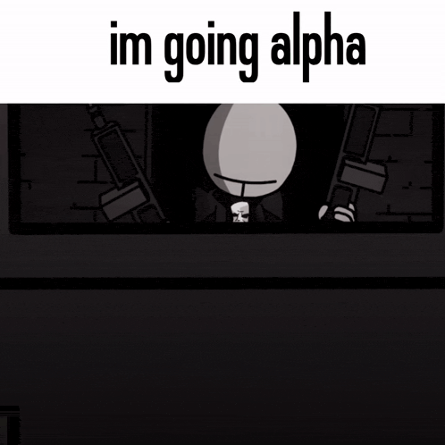 a cartoon character is holding a gun with the words im going alpha above him