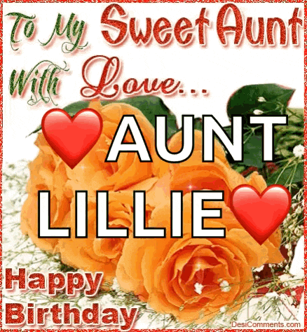 to my sweet aunt with love aunt lillie happy birthday .