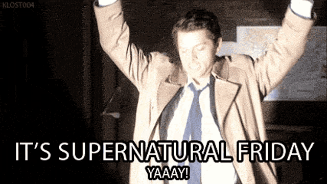 a man with his arms in the air says it 's supernatural friday yaaay