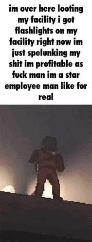 a cartoon of a man standing on top of a hill with the words im over here looting my facility i got flashlights