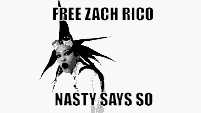 a black and white photo of a person with the words free zach rico nasty says so on it .