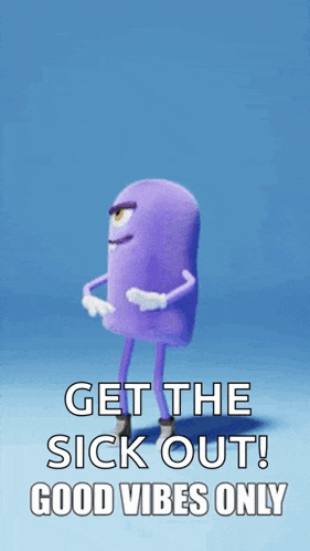a purple cartoon character says get the sick out ! good vibes only