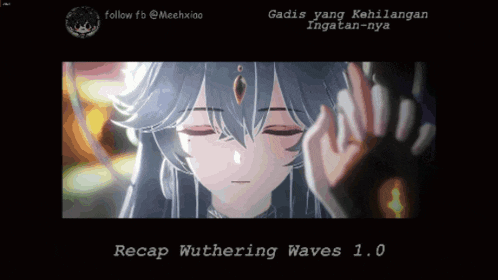 a picture of a girl with the words recap wuthering waves 1.0 below it
