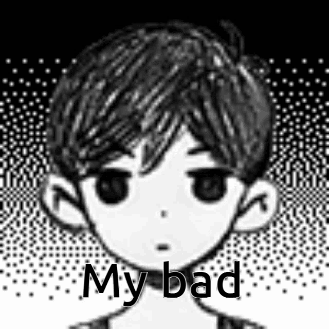 a black and white drawing of a boy with the words `` my bad '' written on the bottom .