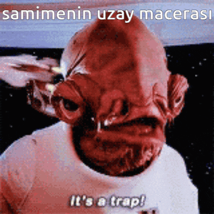 a red alien with a white shirt on says it 's a trap !