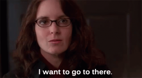 I Want To Go To There GIF - Tina Fey Liz GIFs