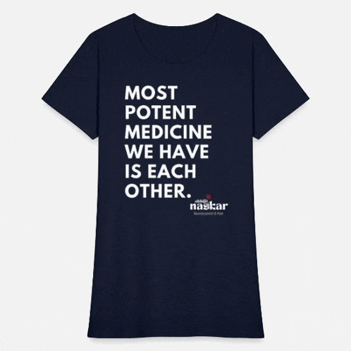 a t-shirt with the words most potent medicine we have is each other