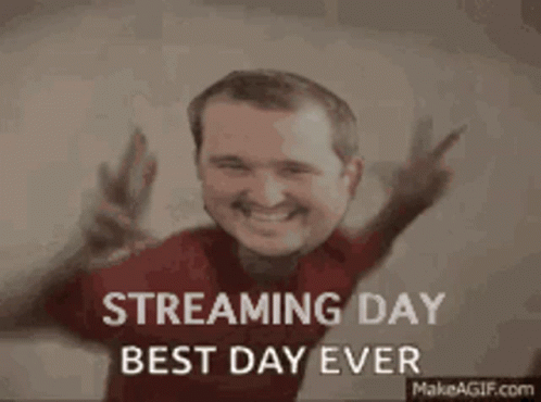 Streaming Day Best Day Ever GIF
