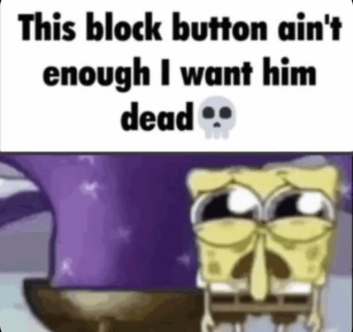 This Block Button Aint Enough I Want Him Dead Discord GIF - This Block Button Aint Enough I Want Him Dead Block Discord GIFs