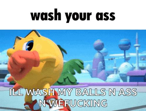 a picture of pac man with the caption wash your ass ill wash my balls n ass n we fucking