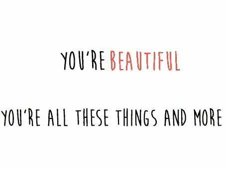 you 're breathtaking you 're all these things and more