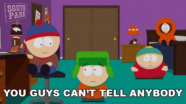 a cartoon of south park characters with the words you guys can 't tell anybody