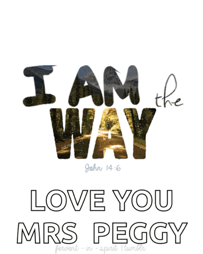 a poster that says " i am the truth " and " love you mrs peggy "