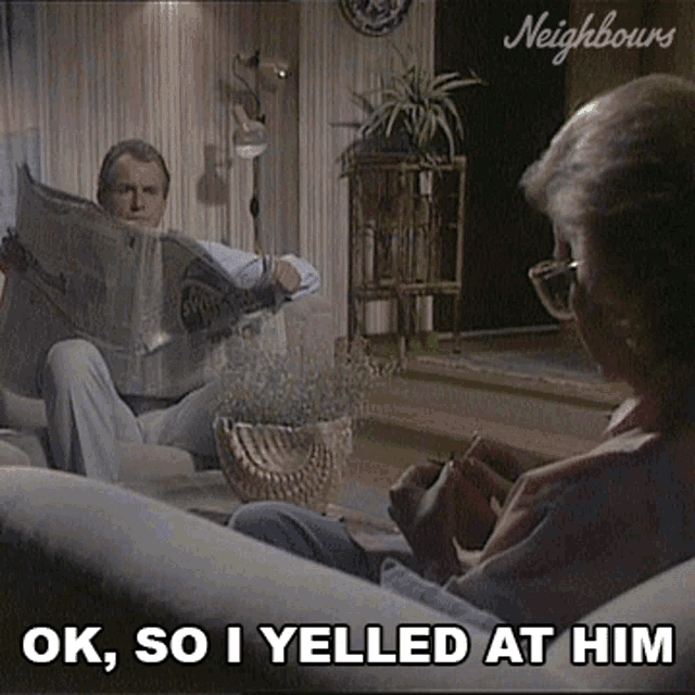 Ok So I Yelled At Him Neighbours GIF