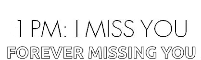 a black and white sign that says `` 10 am : i miss you forever missing you ''