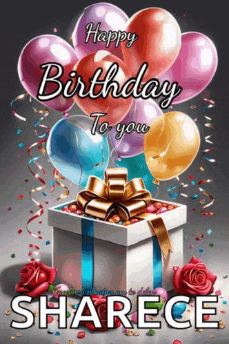 a birthday card for sharece with balloons and presents