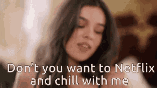 Dont You Want To Netflix Chill With Me GIF - Dont You Want To Netflix Chill With Me Hey GIFs