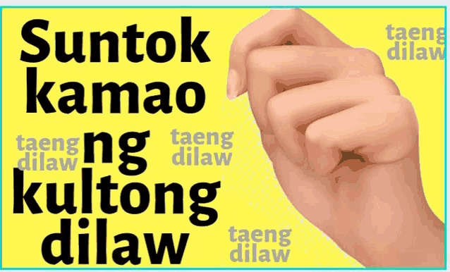 a hand with the words suntok kamao taeng ng dilaw kultong dilaw written on it