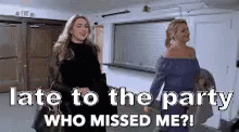 Late To The Party GIF - Late To The Party Who Missed Me Missed Me GIFs