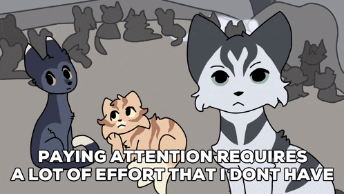 a cartoon of three cats says paying attention requires a lot of effort that i don t have